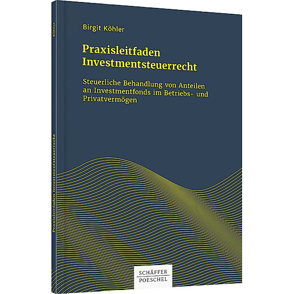 Praxisleitfaden Investmentsteuerrecht, Birgit Köhler