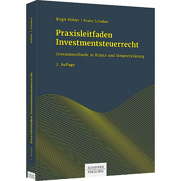 Praxisleitfaden Investmentsteuerrecht, Birgit Köhler, Franz Schober