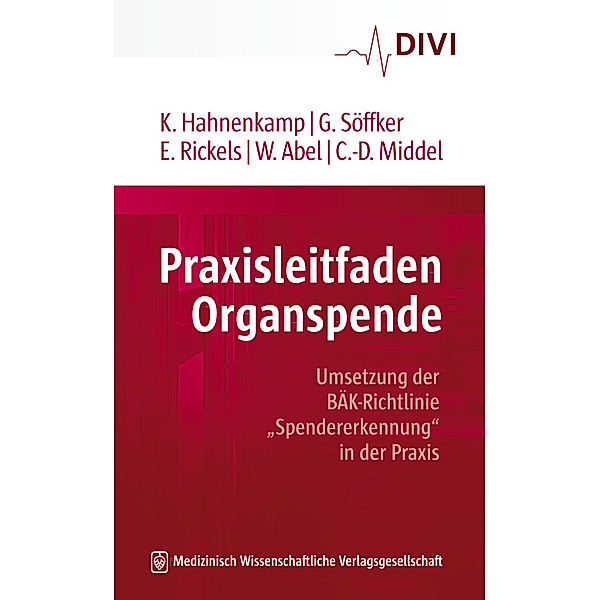 Praxisleitfaden Organspende, Klaus Hahnenkamp, Gerold Söffker, Eckhard Rickels, , LL.M. Wiebke Abel, , LL.M. Claus-Dieter Middel