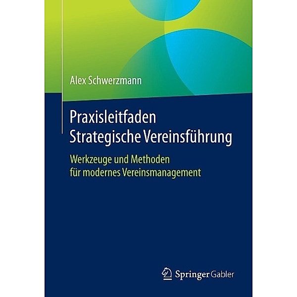 Praxisleitfaden Strategische Vereinsführung / Springer Gabler, Alex Schwerzmann