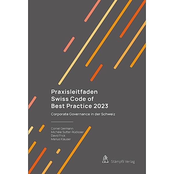Praxisleitfaden Swiss Code of Best Practice 2023, Cornel Germann, Michele Sutter, David Frick, Marius Klauser