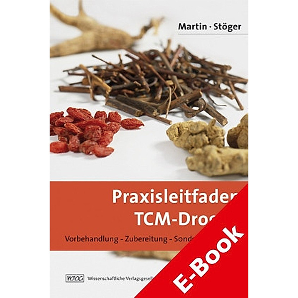 Praxisleitfaden TCM-Drogen, Julia Martin, Erich A. Stöger