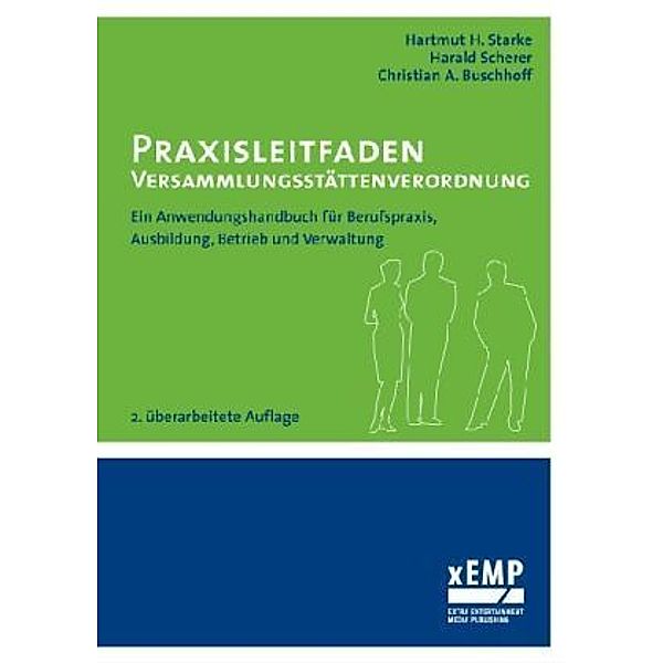 Praxisleitfaden Versammlungsstättenverordnung (VStättVO), Hartmut H. Starke, Harald Scherer, Christian A. Buschhoff