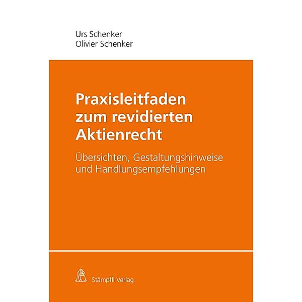 Praxisleitfaden zum revidierten Aktienrecht, Urs Schenker, Olivier Schenker