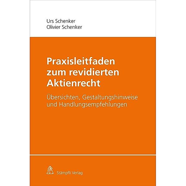 Praxisleitfaden zum revidierten Aktienrecht, Urs Schenker, Olivier Schenker