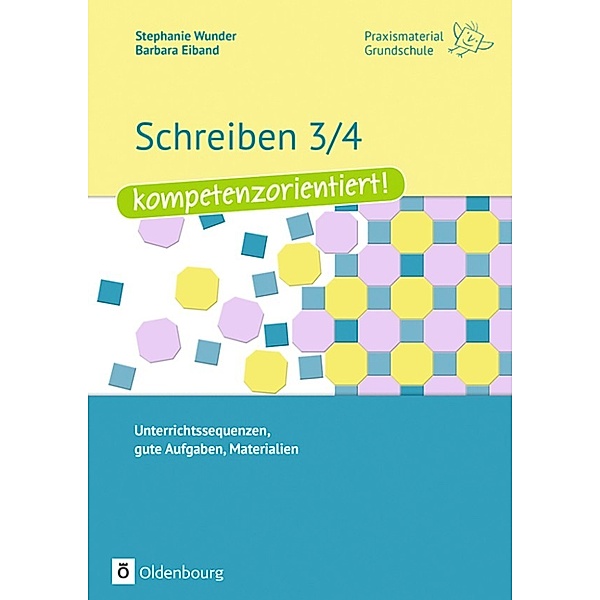 Praxismaterial GS:Schreiben 3/4 - kompetenzorientiert!, Stephanie Wunder, Barbara Eiband