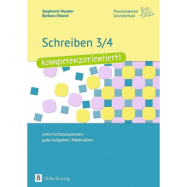 Praxismaterial GS:Schreiben 3/4 - kompetenzorientiert!, Stephanie Wunder, Barbara Eiband