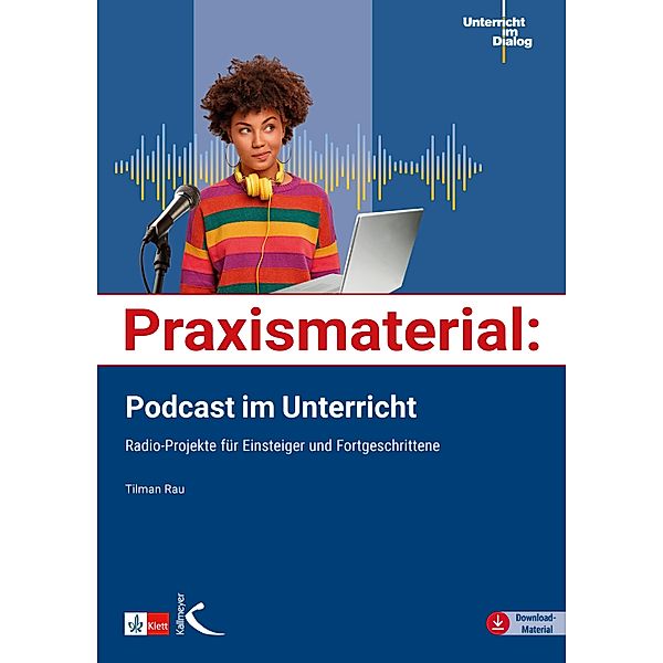 Praxismaterial: Podcast im Unterricht, Tilman Rau