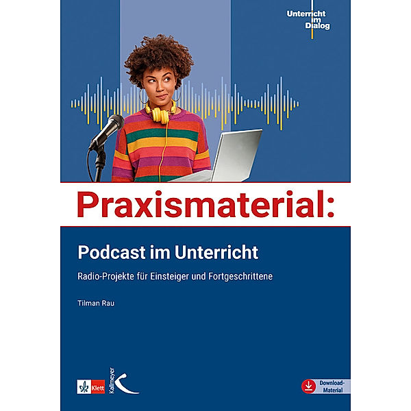 Praxismaterial: Podcast im Unterricht, Tilman Rau