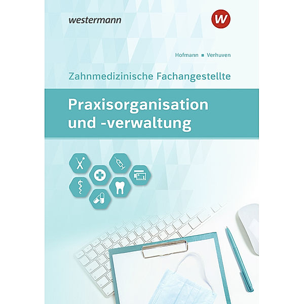 Praxisorganisation und -verwaltung für Zahnmedizinische Fachangestellte, Detlef Hofmann, Johannes Verhuven