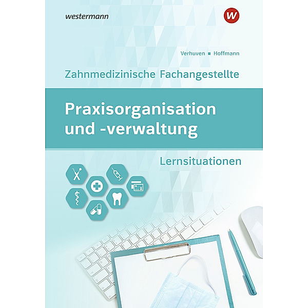 Praxisorganisation und -verwaltung für Zahnmedizinische Fachangestellte, Johannes Verhuven, Marina Spies, Uwe Hoffmann