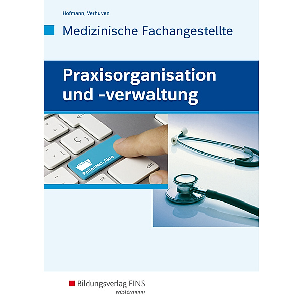 Praxisorganisation und -verwaltung für Medizinische Fachangestellte, Detlef Hofmann, Johannes Verhuven