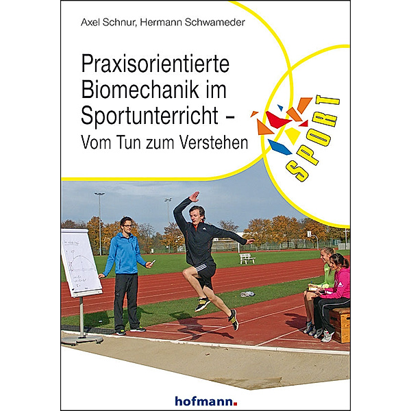 Praxisorientierte Biomechanik im Sportunterricht, Axel Schnur, Hermann Schwameder