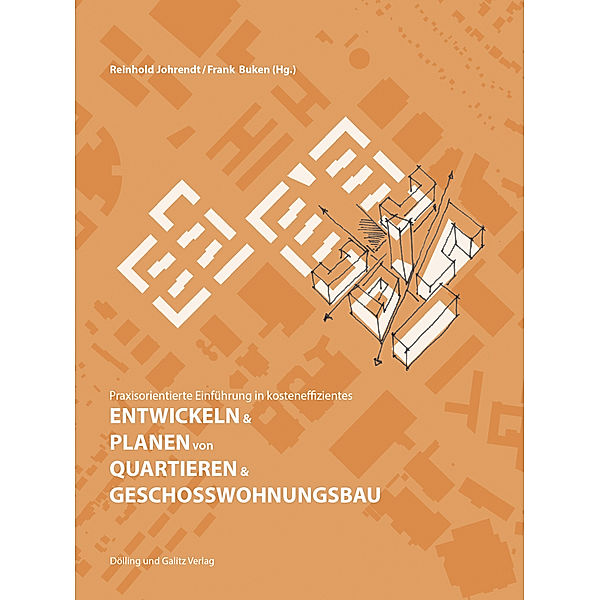 Praxisorientierte Einführung in kosteneffizientes ENTWICKELN & PLANEN von QUARTIEREN & GESCHOSSWOHNUNGSBAU