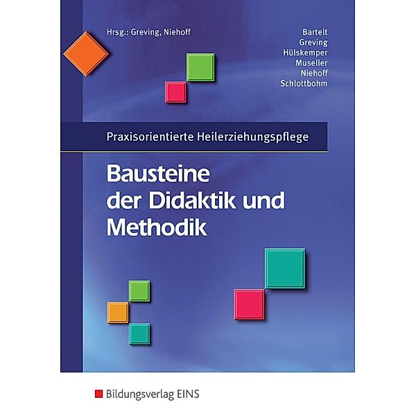 Praxisorientierte Heilerziehungspflege, Bausteine der Didaktik und Methodik, Heiner Bartelt, Heinrich Greving, Michel Hülskemper, Eva Museller, Dieter Niehoff, Birgitt-Maria Schlottbohm