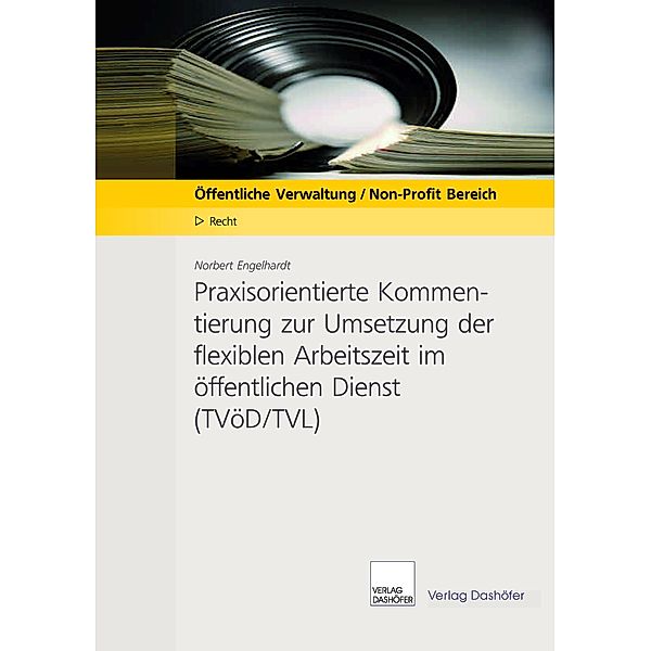 Praxisorientierte Kommentierung zur Umsetzung der flexiblen Arbeitzeit im         öffentlichenDienst (TVöD/TVL) - Download PDF, Norbert Engelhard