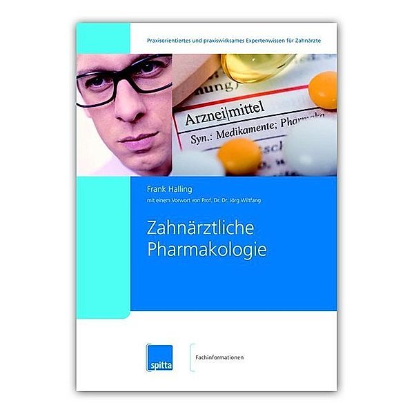 Praxisorientiertes und praxiswirksames Expertenwissen / Zahnärztliche Pharmakologie, Frank Halling