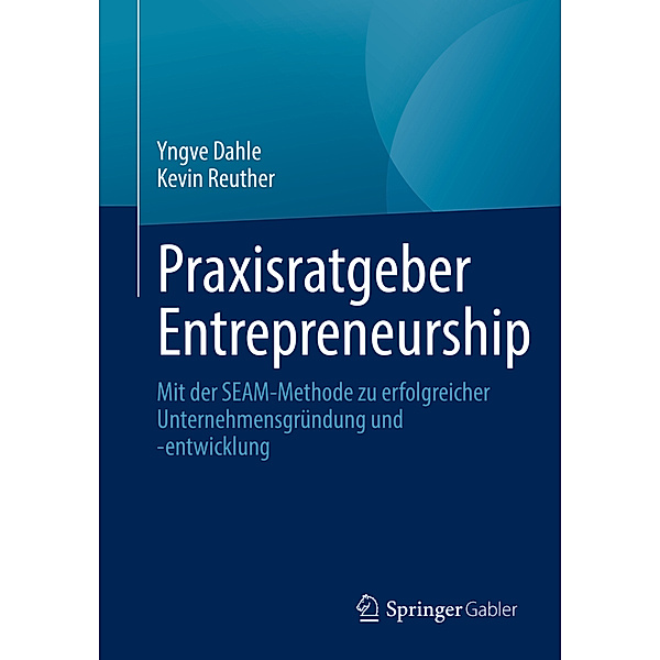 Praxisratgeber Entrepreneurship, Yngve Dahle, Kevin Reuther