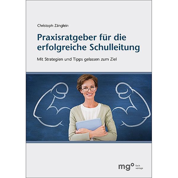 Praxisratgeber für die erfolgreiche Schulleitung + Arbeitsheft, Christoph Winfried Zänglein