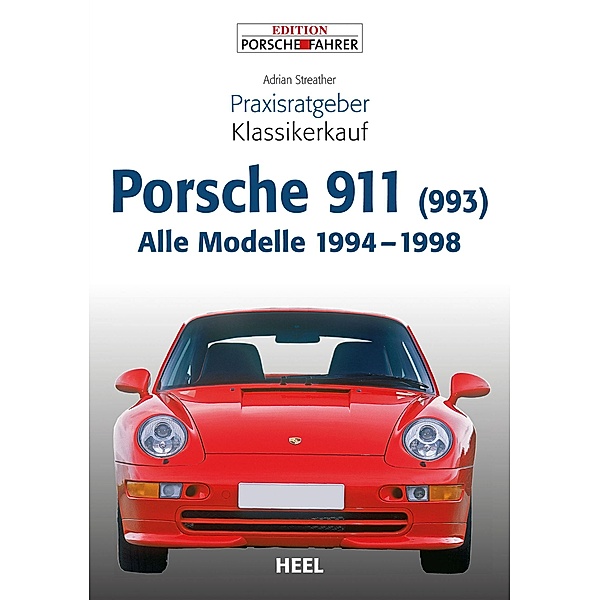 Praxisratgeber Klassikerkauf Porsche 911 (993) / Praxisratgeber Klassikerkauf, Adrian Streather