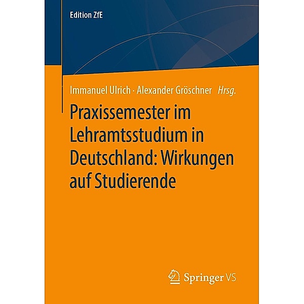 Praxissemester im Lehramtsstudium in Deutschland: Wirkungen auf Studierende / Edition ZfE Bd.9