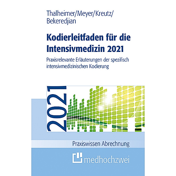 Praxiswissen Abrechnung / Kodierleitfaden für die Intensivmedizin 2021, Raffi Bekeredjian, F. Joachim Meyer, Markus Thalheimer