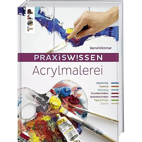 Praxiswissen Acrylmalerei, Bernd Klimmer