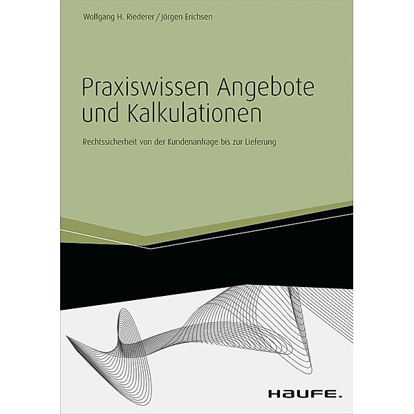 Praxiswissen Angebote und Kalkulationen - inkl. Arbeitshilfen online / Haufe Fachbuch, Wolfgang H. Riederer, Jörgen Erichsen