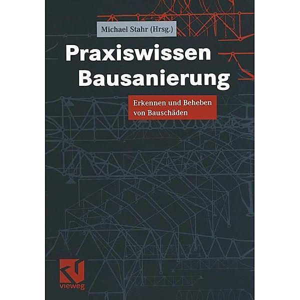 Praxiswissen Bausanierung / Vieweg Praxiswissen, Michael Stahr, Joachim du Puits, Karl-Heinz Pfestorf