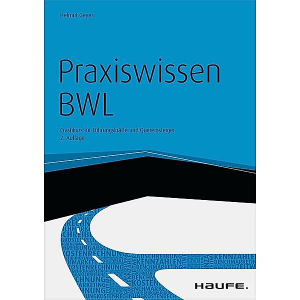 Praxiswissen BWL - inkl. Arbeitshilfen online / Haufe Fachbuch, Helmut Geyer