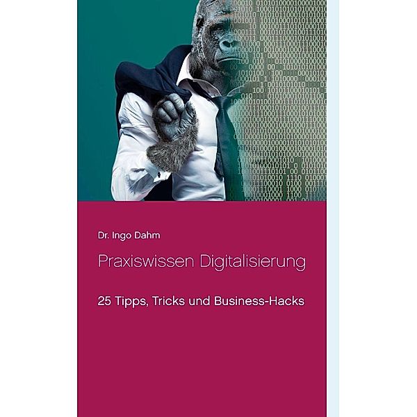 Praxiswissen Digitalisierung, Ingo Dahm