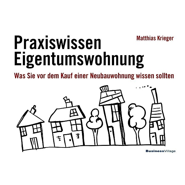 Praxiswissen Eigentumswohnung, Matthias Krieger