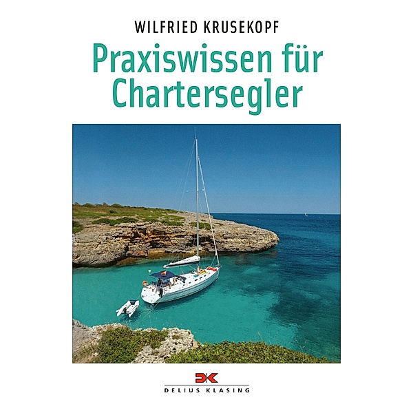 Praxiswissen für Chartersegler, Wilfried Krusekopf