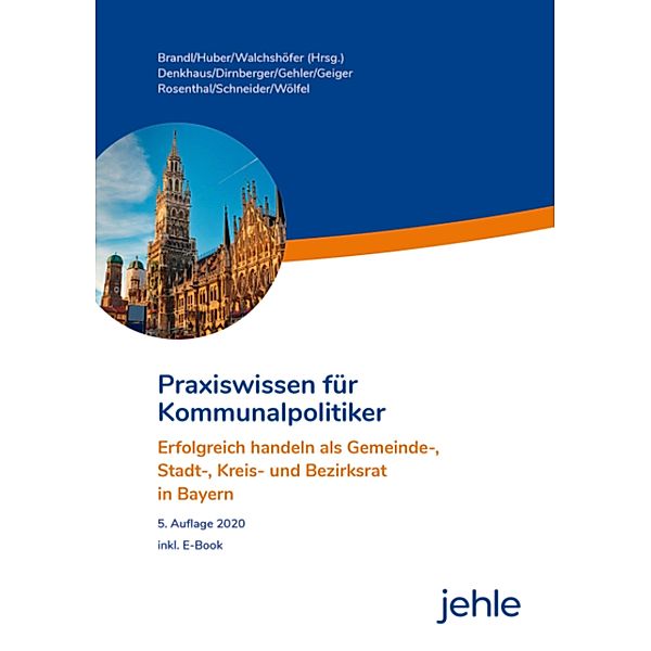 Praxiswissen für Kommunalpolitiker, Franz Dirnberger, Andrea Gehler, Roland Wölfel, Emil Schneider, Wolfgang Denkhaus, Klaus Geiger, Kirsten Rosenthal