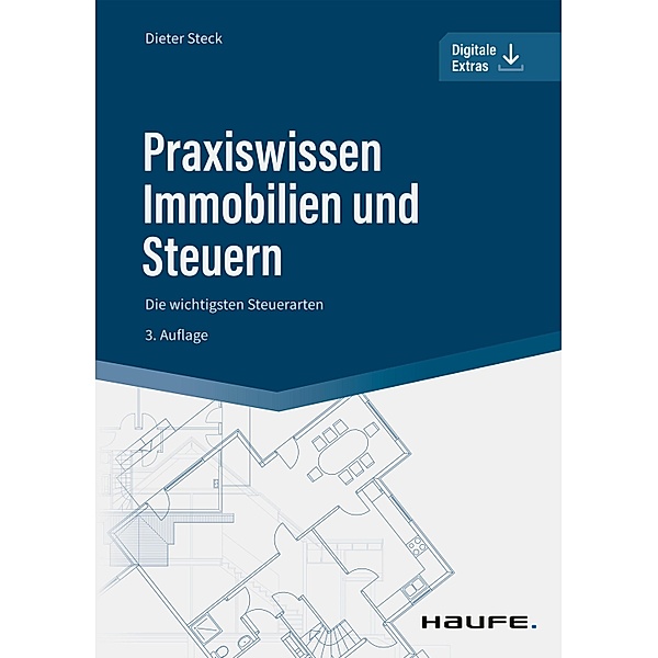 Praxiswissen Immobilien und Steuern / Haufe Fachbuch, Dieter Steck