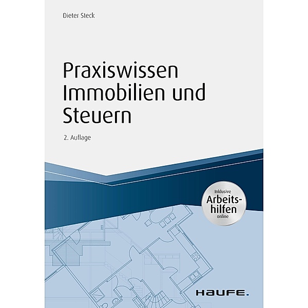 Praxiswissen Immobilien und Steuern - inkl. Arbeitshilfen online / Haufe Fachbuch, Dieter Steck