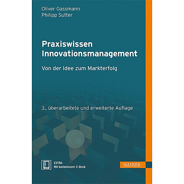 Praxiswissen Innovationsmanagement, m. 1 Buch, m. 1 E-Book, Oliver Gassmann, Philipp Sutter