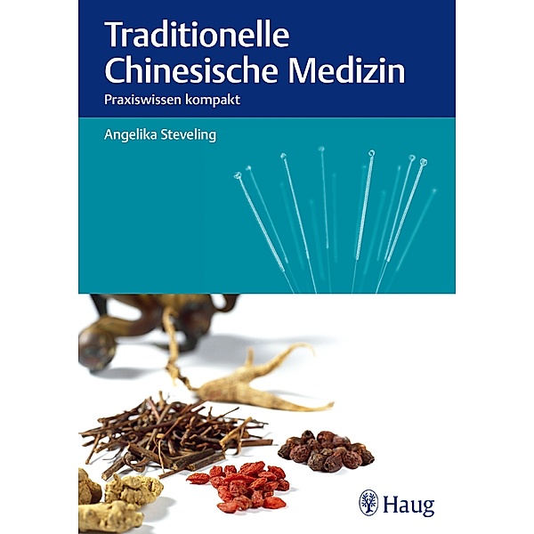 Praxiswissen kompakt / Traditionelle Chinesische Medizin, Angelika Steveling