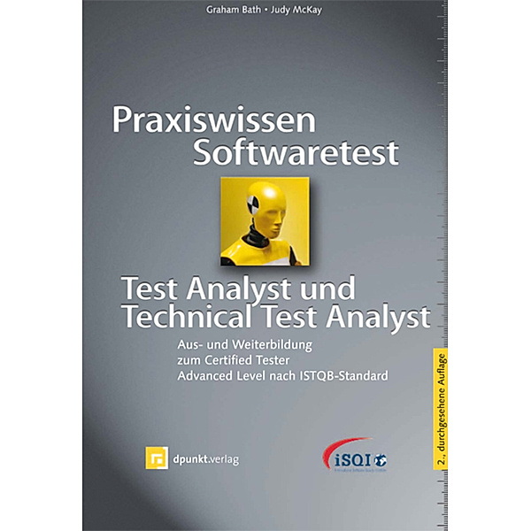 Praxiswissen Softwaretest - Test Analyst und Technical Test Analyst, Judy McKay, Graham Bath