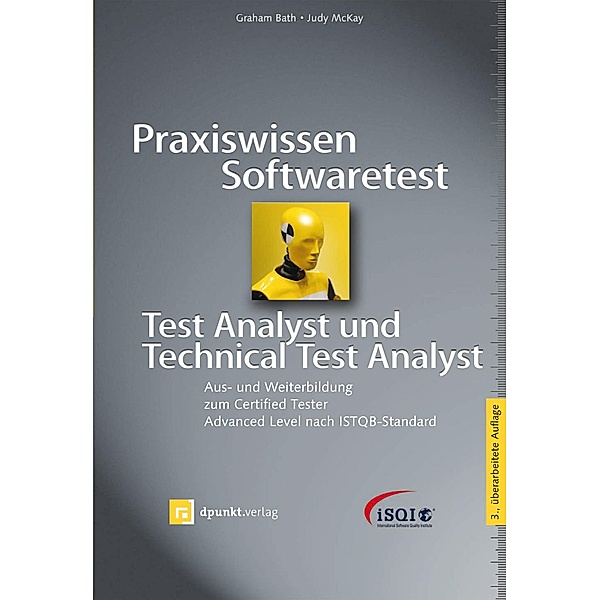 Praxiswissen Softwaretest - Test Analyst und Technical Test Analyst / iSQI-Reihe, Graham Bath, Judy McKay
