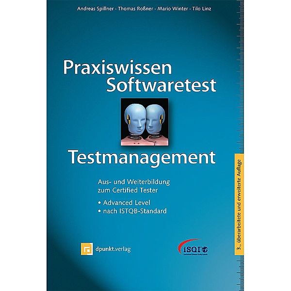 Praxiswissen Softwaretest - Testmanagement, Andreas Spillner, Thomas Roßner, Mario Winter, Tilo Linz