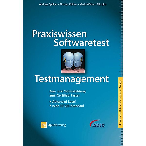 Praxiswissen Softwaretest - Testmanagement / iSQI-Reihe, Andreas Spillner, Thomas Rossner, Mario Winter, Tilo Linz