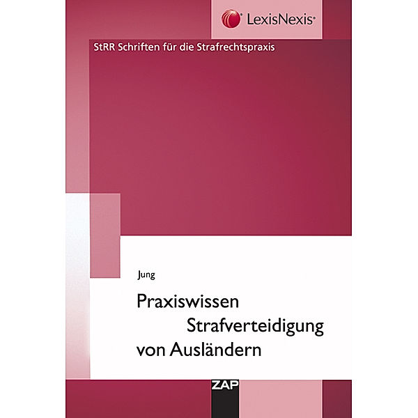 Praxiswissen Strafverteidigung von Ausländern, Thomas Jung