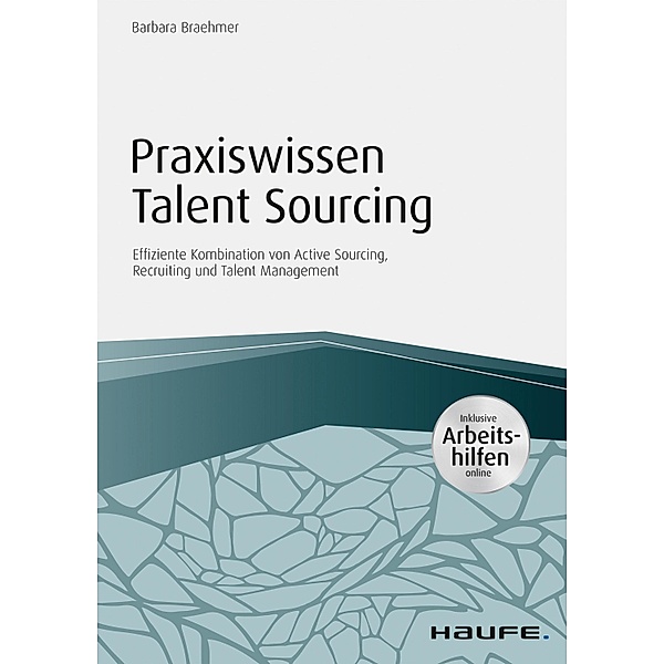 Praxiswissen Talent Sourcing - inkl. Arbeitshilfen online / Haufe Fachbuch, Barbara Braehmer