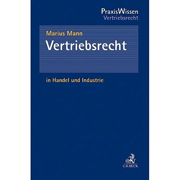 PraxisWissen Vertriebsrecht / Vertriebsrecht in Handel und Industrie, Marius Mann