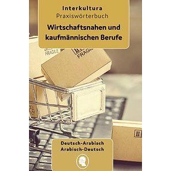 Praxiswörterbuch für die wirtschaftsnahen und kaufmännischen Berufe, Interkultura Verlag