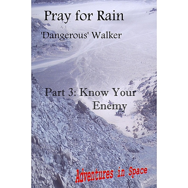 Pray for Rain Part 3 (Adventures in Space, #6) / Adventures in Space, Dangerous Walker
