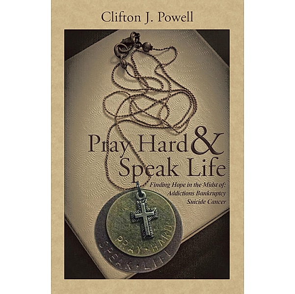 Pray Hard & Speak Life, Clifton J. Powell