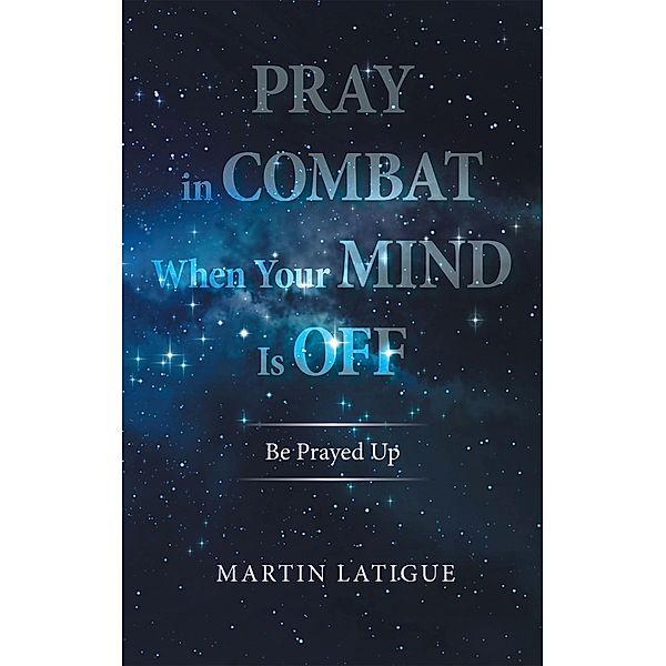 Pray in Combat When Your Mind Is Off, Martin Latigue