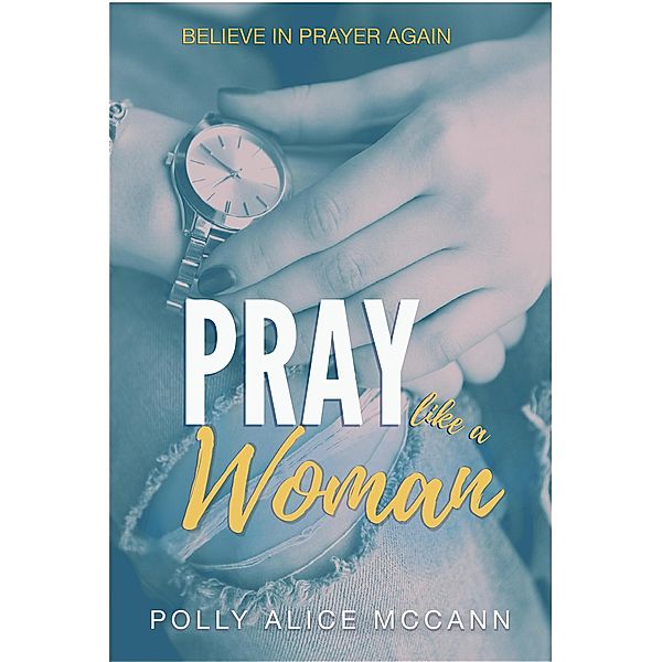 Pray Like a Woman, Polly McCann, Polly Alice McCann